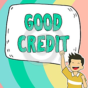 Hand writing sign Good Credit. Conceptual photo borrower has a relatively high credit score and safe credit risk