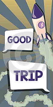 Hand writing sign Good Trip. Conceptual photo A journey or voyage,run by boat,train,bus,or any kind of vehicle Rocket