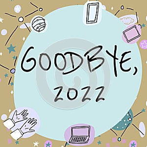 Hand writing sign Goodbye 2022. Word for New Year Eve Milestone Last Month Celebration Transition Blank frame decorated photo