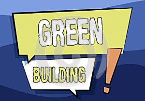 Hand writing sign Green Building. Business idea A structure that is environmentally responsible Sustainable Two Colorful