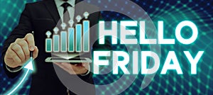 Hand writing sign Hello Friday. Internet Concept Greetings on Fridays because it is the end of the work week