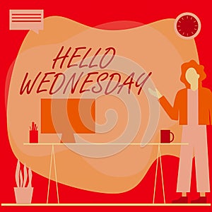 Hand writing sign Hello Wednesday. Business overview Hump day Middle of the working week of the calendar Woman Standing