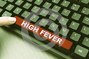 Hand writing sign High Fever. Concept meaning medical condition which the body temperature higher than usual Abstract