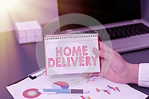 Hand writing sign Home Delivery. Business idea All checkout items are directly sent to the buyer s is home