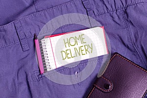 Hand writing sign Home Delivery. Word for All checkout items are directly sent to the buyer s is home Thinking New