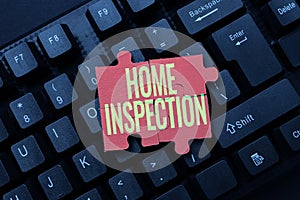 Hand writing sign Home Inspection. Business showcase Examination of the condition of a home related property Retyping