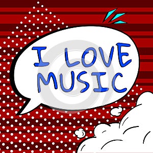 Hand writing sign I Love Music. Concept meaning Having affection for good sounds lyric singers musicians