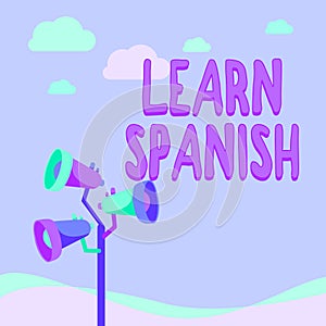 Hand writing sign Learn Spanish. Business overview Translation Language in Spain Vocabulary Dialect Speech Pole