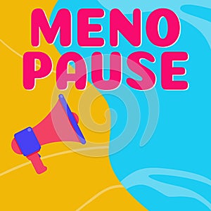 Hand writing sign Meno Pause. Word Written on the process through which a woman ceases to be fertile or menstruate