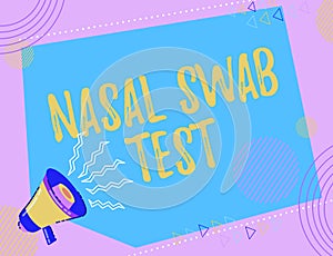Hand writing sign Nasal Swab Test. Business overview diagnosing an upper respiratory tract infection through nasal