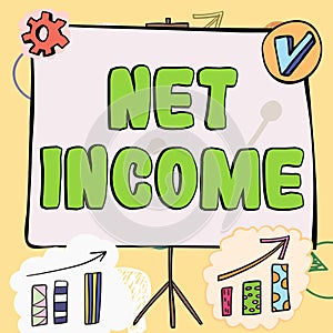 Hand writing sign Net Income. Business approach the gross income remaining after all deductions and exemptions are taken