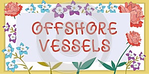 Hand writing sign Offshore Vessels. Business approach ship designed to supply offshore oil and gas platforms