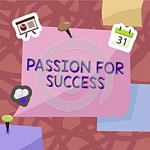 Hand writing sign Passion For Success. Business approach Enthusiasm Zeal Drive Motivation Spirit Ethics