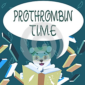 Hand writing sign Prothrombin Time. Concept meaning evaluate your ability to appropriately form blood clots Fox With