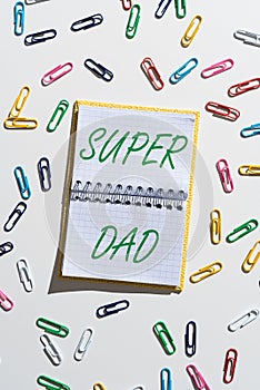 Hand writing sign Super Dad. Business overview Children idol and super hero an inspiration to look upon to -47366