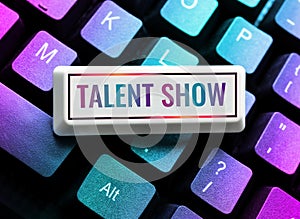 Hand writing sign Talent Show. Internet Concept Competition of entertainers show casting their performances