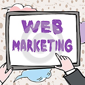 Hand writing sign Web Marketing. Word Written on Electronic commerce Advertising through internet Online seller Hands