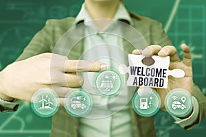 Hand writing sign Welcome Aboard. Conceptual photo Expression of greetings to a person whose arrived is desired Business