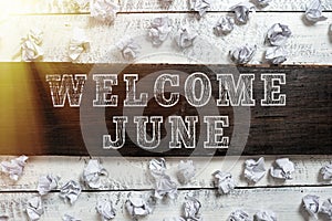 Hand writing sign Welcome June. Conceptual photo Calendar Sixth Month Second Quarter Thirty days Greetings Important Ideas Written