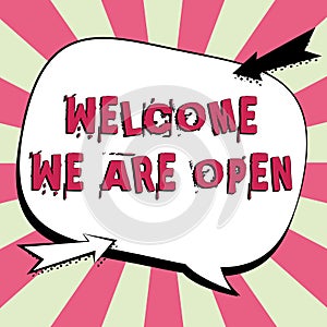 Hand writing sign Welcome We Are Open. Business overview Greeting making part of a work group new people