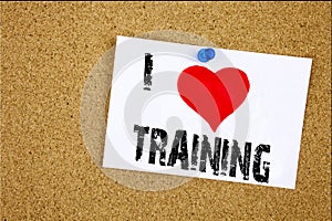 Hand writing text caption inspiration showing I Love Training concept meaning Education Text knowledge study Loving written on sti