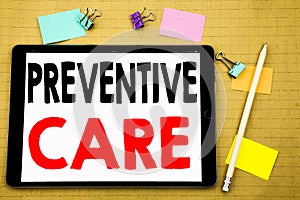 Hand writing text caption inspiration showing Preventive Care. Business concept for Health Medicine Care Written on tablet laptop,