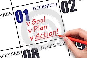 Hand writing text GOAL PLAN ACTION on calendar date December 1. Motivation for a new day. Business concept.