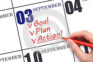 Hand writing text GOAL PLAN ACTION on calendar date September 3. Motivation for a new day. Business concept.