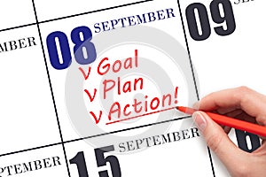 Hand writing text GOAL PLAN ACTION on calendar date September 8. Motivation for a new day. Business concept.