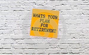 Hand writing the text: Whats Your Plan for Retirement.