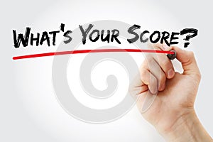 Hand writing Whats Your Score? with marker, concept background