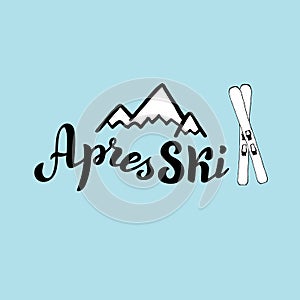 Hand written apres ski banner with mountains silhouette and ski.