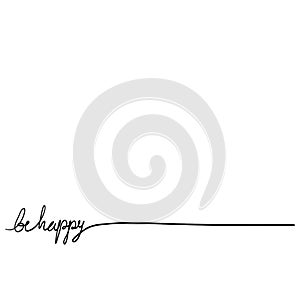 Hand written Be happy illustration with continuous one black line Minimalistic drawing of phrase isolated background