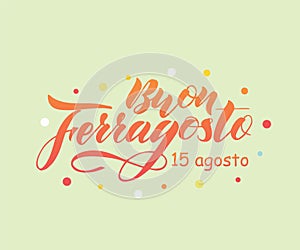 Hand written lettering quote Happy Buon Ferragosto , italian language.