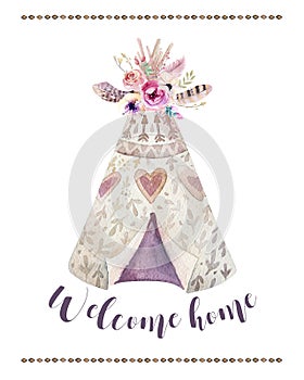 Handdrawn watercolor tribal teepee, isolated white with quote welcome home. tent and arrow. Boho America traditional