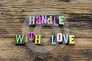 Handle with love life romance couple respect typography phrase