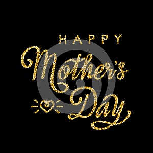 Handmade elegant golden inscription with glitter Happy mother`s day on black background. Vector illustration