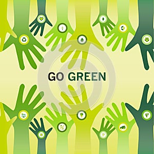 Hands cheering Go Green for eco friendly and sustainable world o