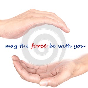 Hands concept - may the force be with you