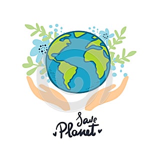 Hands with earth holding the globe, flat vector sticker, poster, etc. Save the Planet. earth with flowers on white, hand