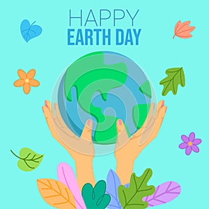 Hands holding the planet earth and plants and leaves around it. Happy Earth day