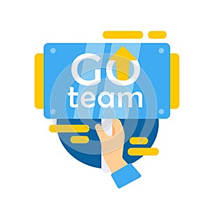 Hands holding a sign with the phrase Go team and an upward arrow, symbolizing team support and motivation