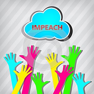 Hands raised in support of the President`s impeachment.  Voting to remove or re-elect a corrupt politician and legally accusing