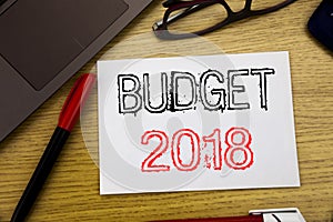 Handwriting Announcement text showing Budget 2018. Business concept for Household budgeting accounting planning written on paper,