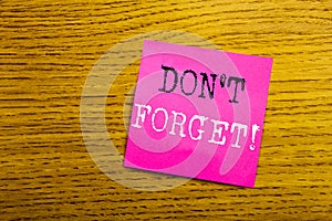 Handwriting Announcement text showing Do Not Forget. Business concept for Reminder Message written on sticky note empty paper, woo