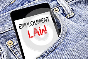 Handwriting Announcement text showing Employment Law. Business concept for Employee Legal Justice Written phone mobile phone, cell photo