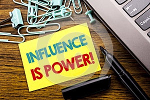 Handwriting Announcement text showing Influence Is Power. Business concept for Persuasion Strategy written on sticky note paper on photo