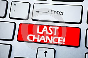 Handwriting Announcement text showing Last Chance. Business concept for Deadline Time Ending written on red key on the keybord ba