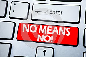 Handwriting Announcement text showing No Means No. Business concept for Stop Anti Slogan written on red key on the keybord ba