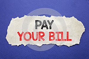 Handwriting Announcement text showing Pay Your Bill. Business concept for Payment for Goverment Written on note paper with black b